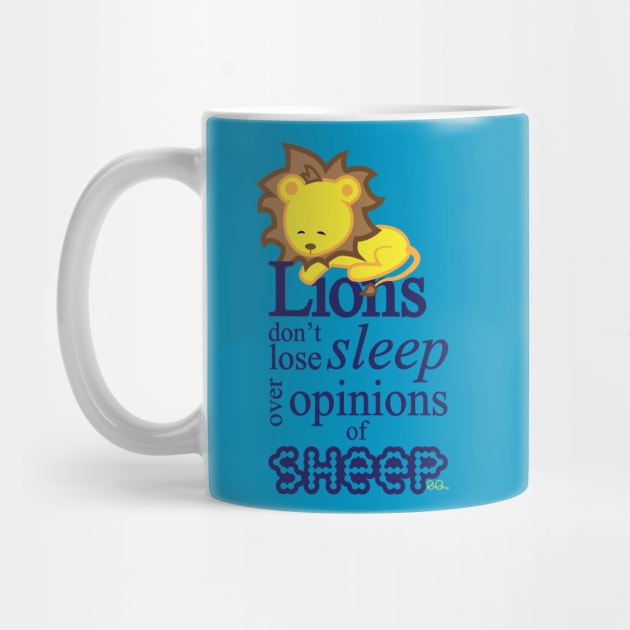 Lions don't lose sleep over opinions of sheep by Chrisette_Designs